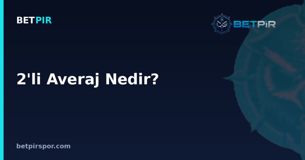 2'li Averaj Nedir? Derbi, Saha Avantajı ve Kulüp Yapısıyla İlişkisi