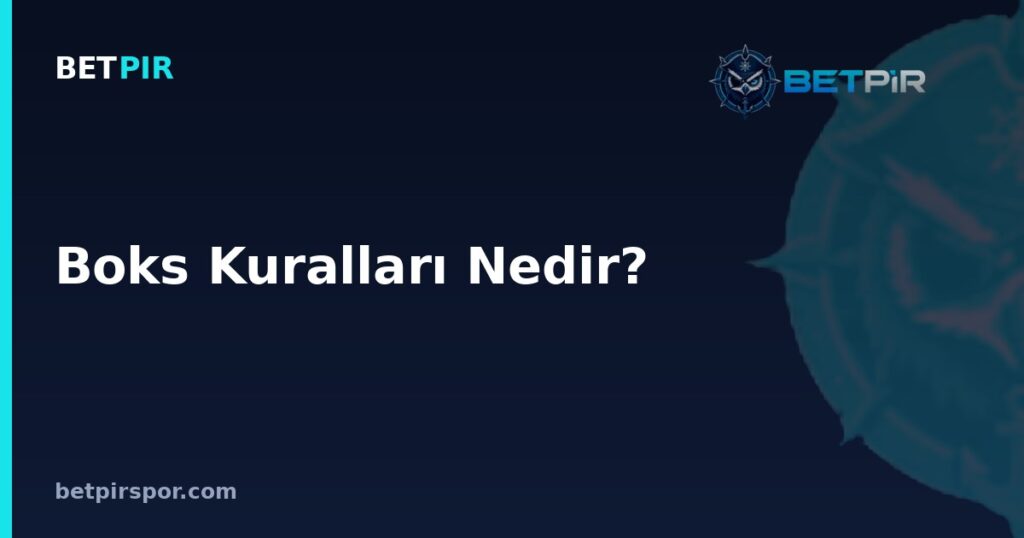 Boks Kuralları Nedir? Ringde Geçerli Temel Kurallar ve Terimler Rehberi