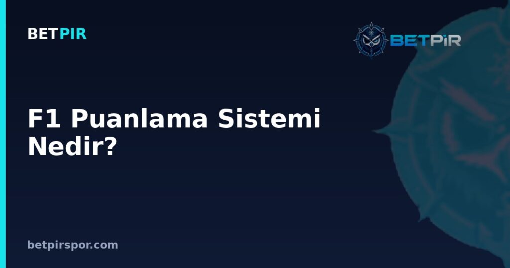 F1 Puanlama Sistemi Nedir? Formula 1'de Puanlar Nasıl Dağıtılır?