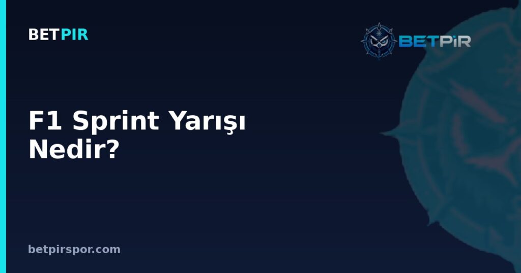 F1 Sprint Yarışı Nedir? Sprint Puanlama Sistemi ve Hafta Sonu Formatı
