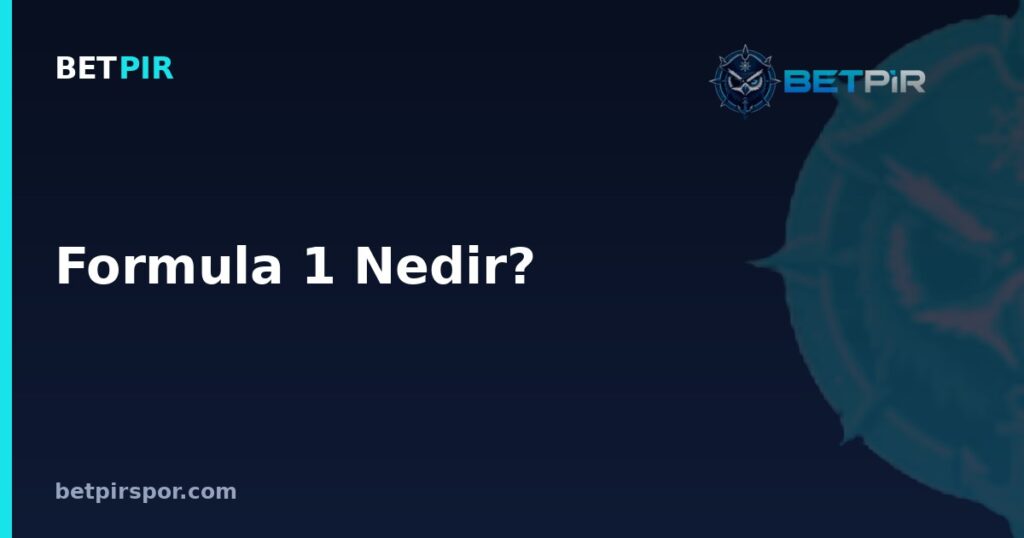 Formula 1 Nedir? Yarış Formatı, Kuralları ve Temel Terimler Rehberi