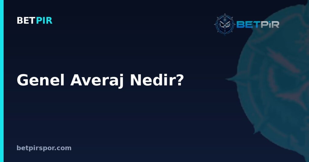 Genel Averaj Nedir? Takım Dizilişi ve Oyuncu Mevkilerinin Averaja Etkisi
