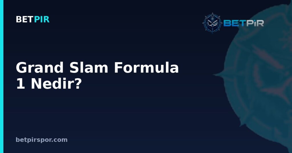 Grand Slam Formula 1 Nedir? Bir Pilotun Hafta Sonunu Kusursuz Kapatması Ne Demek?
