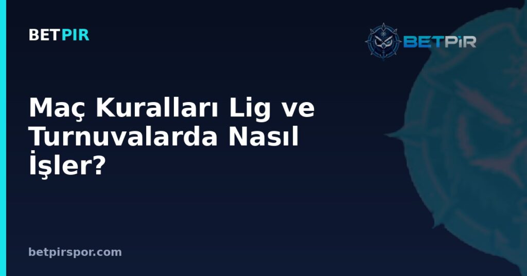 Maç Kuralları Lig ve Turnuvalarda Nasıl İşler? Puanlama, Averaj ve Play-Off Sistemleri