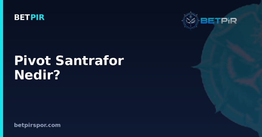 Pivot Santrafor Nedir? Ofsayt, Faul ve Penaltı Kurallarıyla İlişkisi