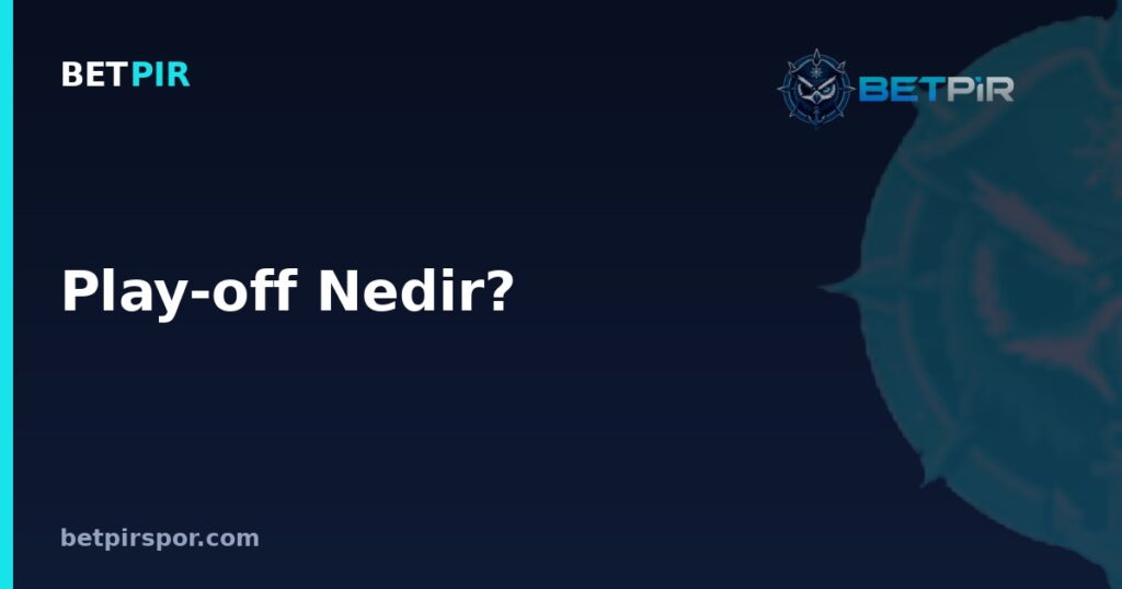 Play-off Nedir? Futbolda Play-off Sisteminin Anlamı ve İşleyişi