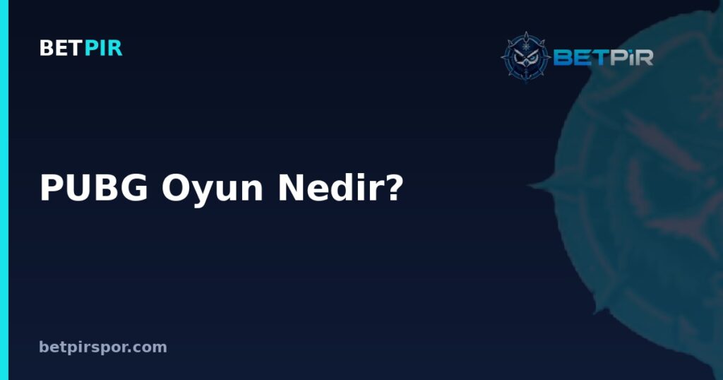 PUBG Oyun Nedir? Battle Royale Formatı, Kurallar ve E-Spor Turnuvaları Rehberi