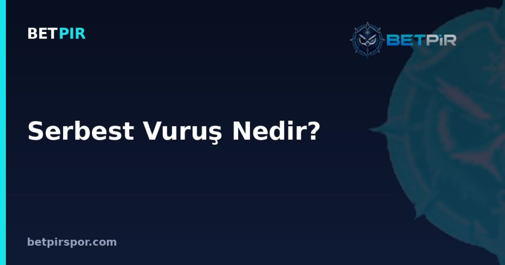 Serbest Vuruş Nedir? Direkt ve Endirekt Serbest Vuruş Kuralları Rehberi