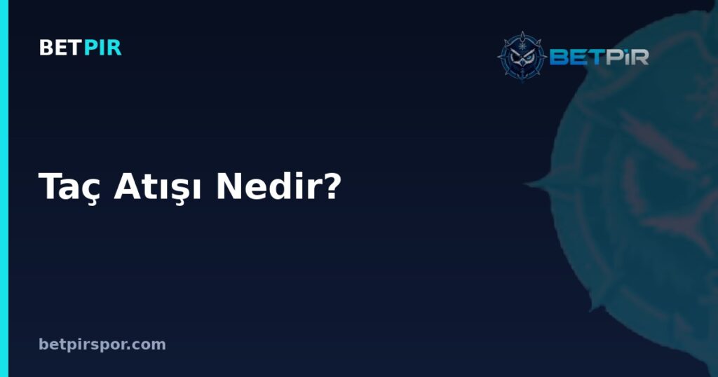Taç Atışı Nedir? Kuralları, Uygulanışı ve Maçın Akışındaki Yeri