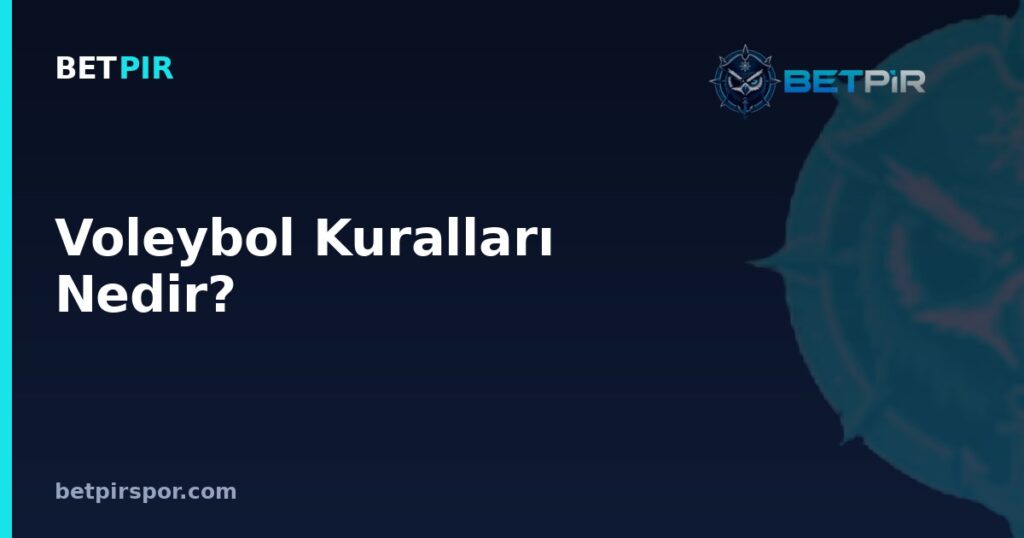 Voleybol Kuralları Nedir? Temel Oyun Kuralları, Pozisyonlar ve Saha Ölçüleri Rehberi